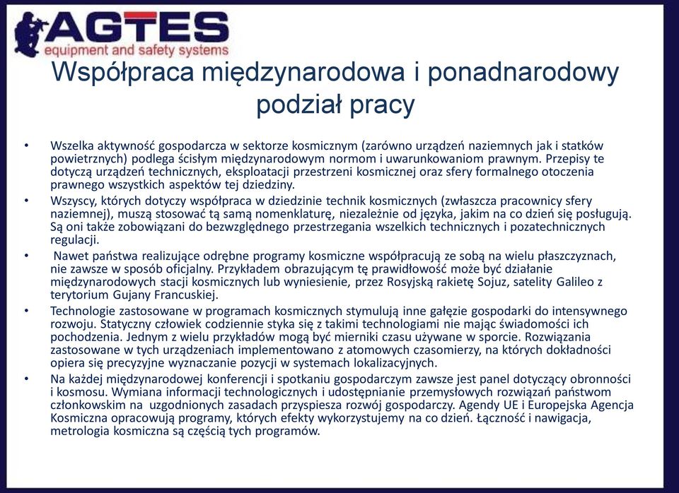 Wszyscy, których dotyczy współpraca w dziedzinie technik kosmicznych (zwłaszcza pracownicy sfery naziemnej), muszą stosowad tą samą nomenklaturę, niezależnie od języka, jakim na co dzieo się