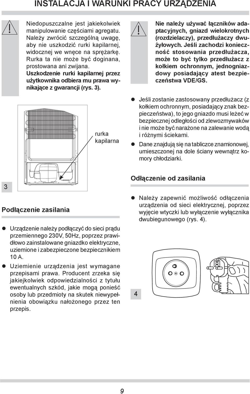 Uszkodzenie rurki ka pi lar nej przez użyt kow ni ka od bie ra mu pra wa wyni ka ją ce z gwarancji (rys. 3).