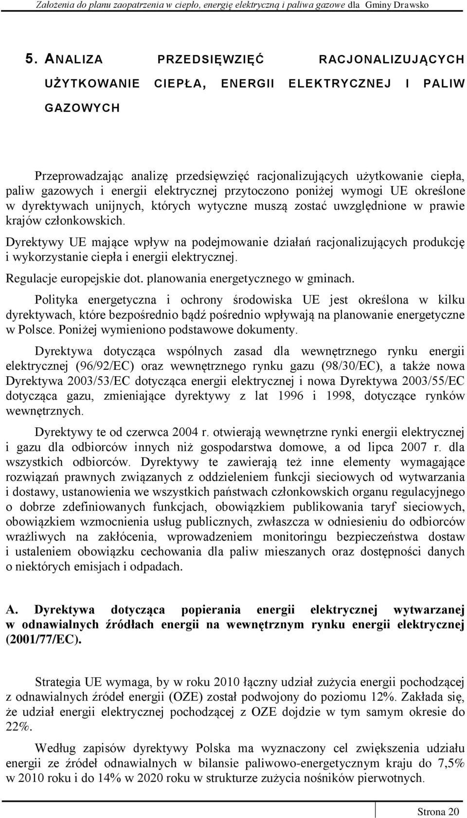 Dyrektywy UE mające wpływ na podejmowanie działań racjonalizujących produkcję i wykorzystanie ciepła i energii elektrycznej. Regulacje europejskie dot. planowania energetycznego w gminach.