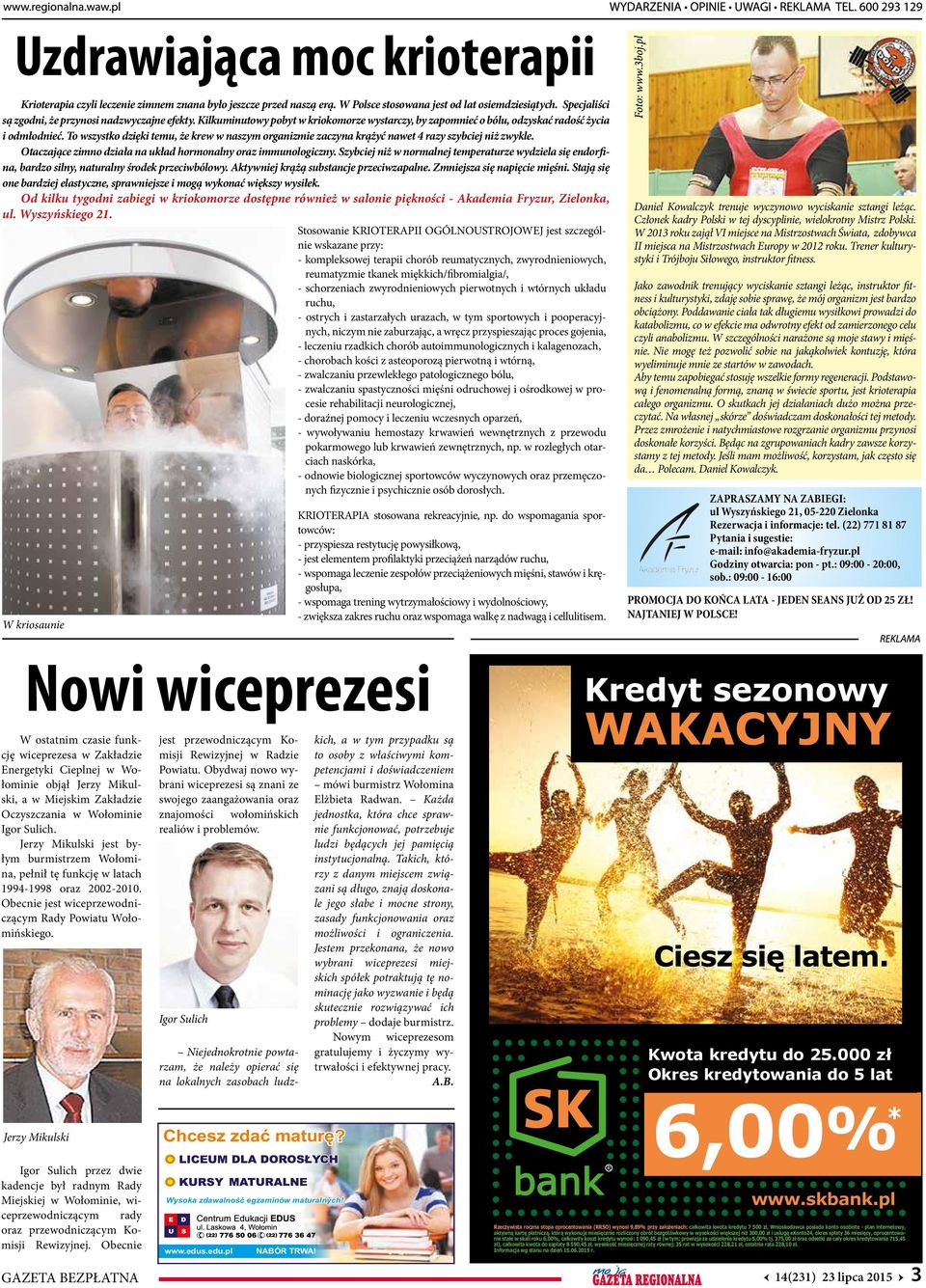 To wszystko dzięki temu, że krew w naszym organizmie zaczyna krążyć nawet 4 razy szybciej niż zwykle. Otaczające zimno działa na układ hormonalny oraz immunologiczny.
