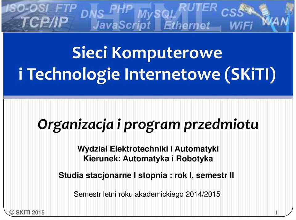 Automatyki Kierunek: Automatyka i Robotyka Studia stacjonarne