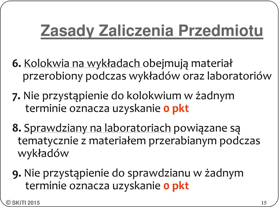 Nie przystąpienie do kolokwium w żadnym terminie oznacza uzyskanie 0 pkt 8.