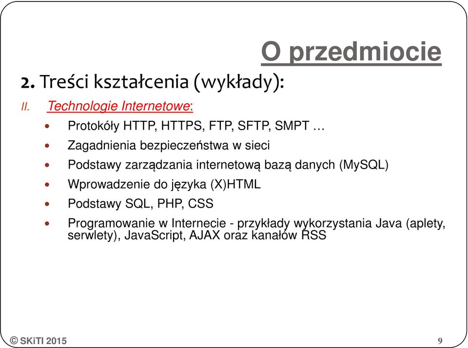 sieci Podstawy zarządzania internetową bazą danych (MySQL) Wprowadzenie do języka (X)HTML