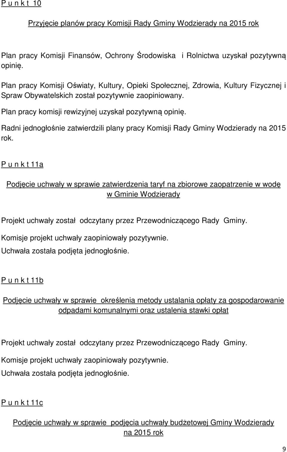 Radni jednogłośnie zatwierdzili plany pracy Komisji Rady Gminy Wodzierady na 2015 rok.