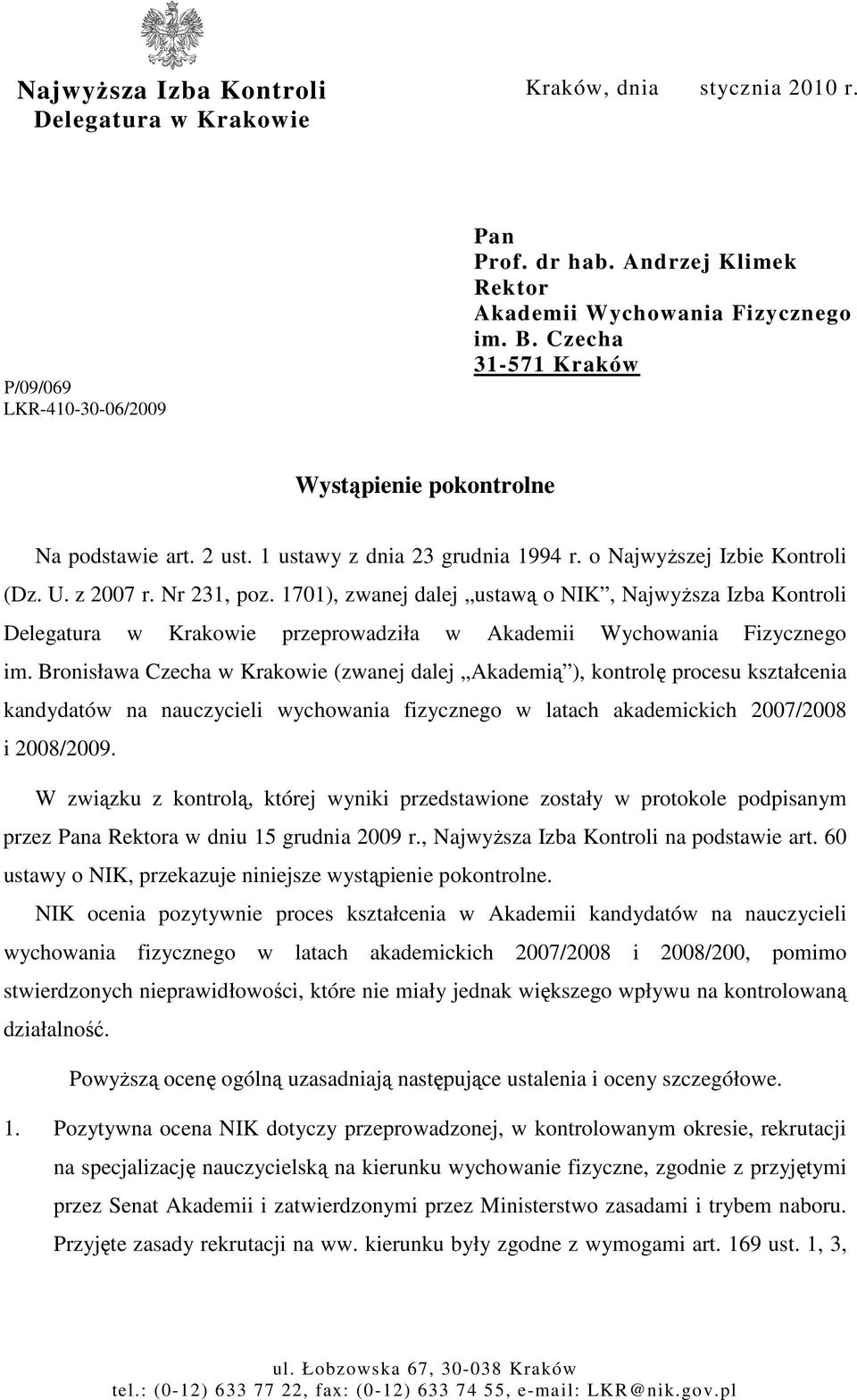 1701), zwanej dalej ustawą o NIK, NajwyŜsza Izba Kontroli Delegatura w Krakowie przeprowadziła w Akademii Wychowania Fizycznego im.