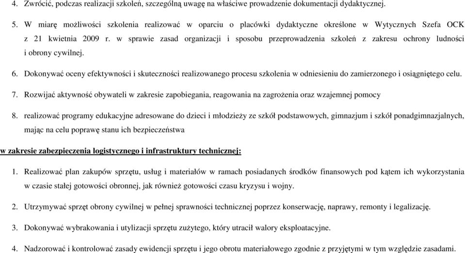 w sprawie zasad organizacji i sposobu przeprowadzenia szkoleń z zakresu ochrony ludności i obrony cywilnej. 6.