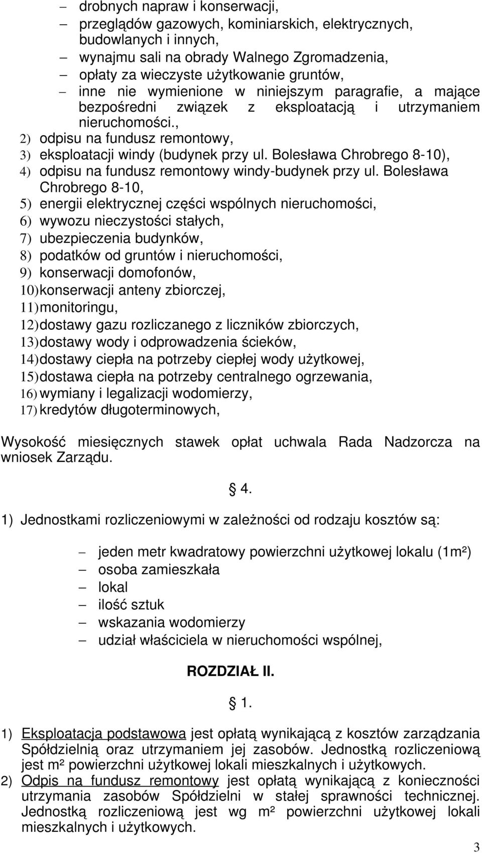 Bolesława Chrobrego 8-10), 4) odpisu na fundusz remontowy windy-budynek przy ul.