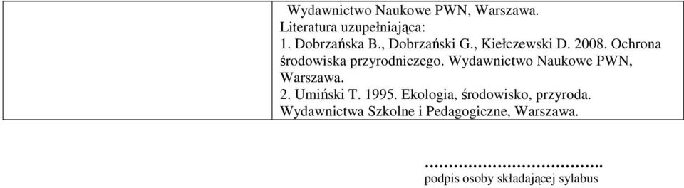 Wydawnictwo Naukowe PWN, Warszawa. 2. Umiński T. 1995.