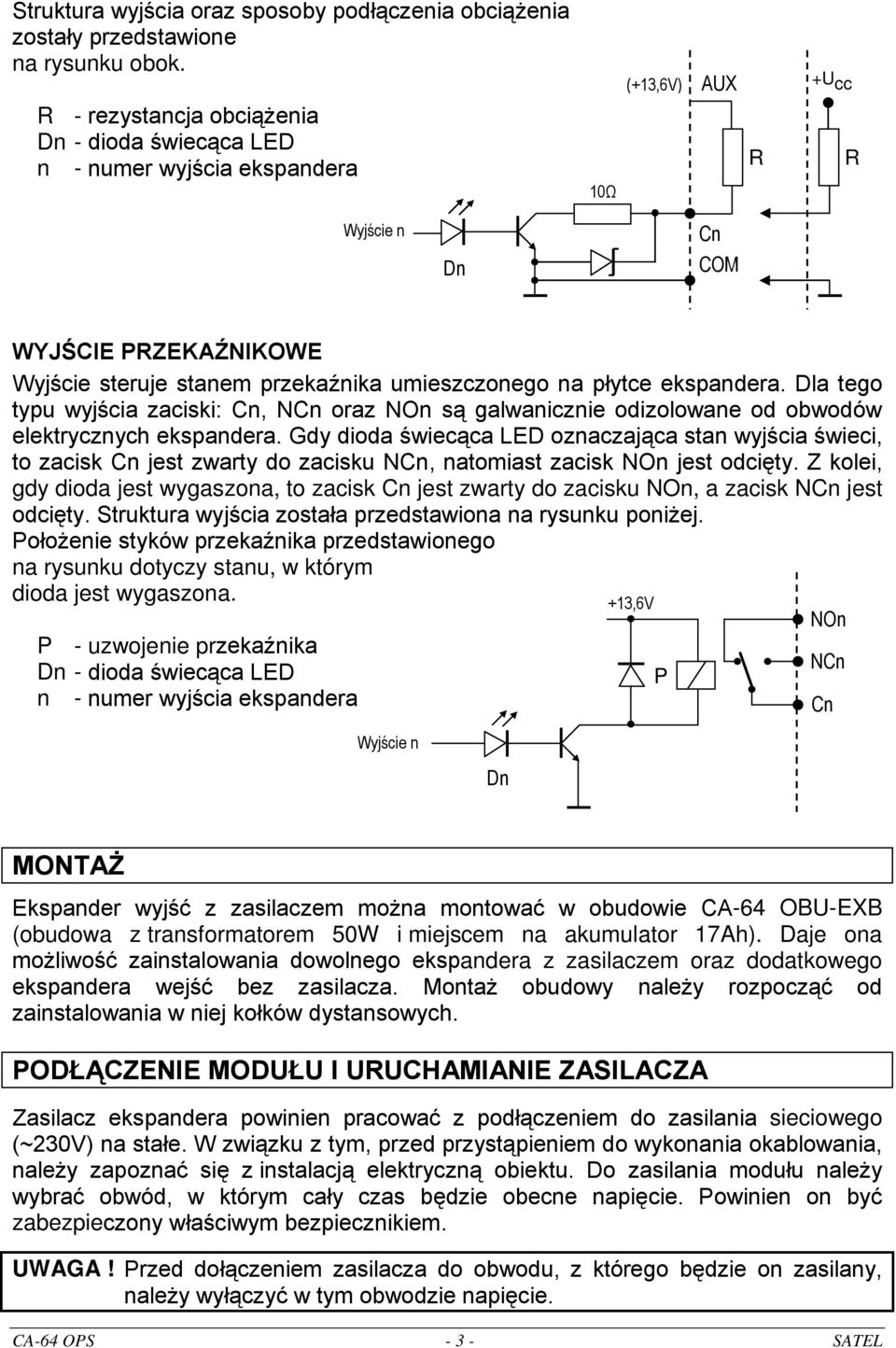 na płytce ekspandera. Dla tego typu wyjścia zaciski: Cn, NCn oraz NOn są galwanicznie odizolowane od obwodów elektrycznych ekspandera.