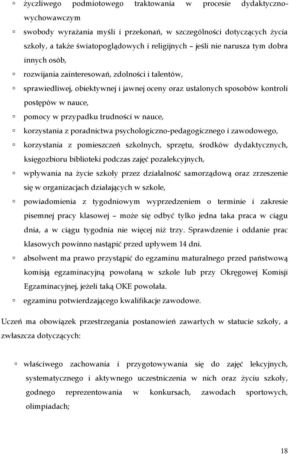 trudności w nauce, korzystania z poradnictwa psychologiczno-pedagogicznego i zawodowego, korzystania z pomieszczeń szkolnych, sprzętu, środków dydaktycznych, księgozbioru biblioteki podczas zajęć