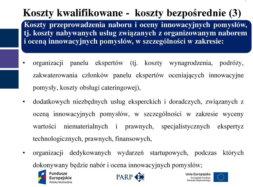 pomysły, koszty obsługi cateringowej), dodatkowych niezbędnych usług eksperckich i doradczych, związanych z oceną innowacyjnych pomysłów, w szczególności w zakresie wyceny wartości