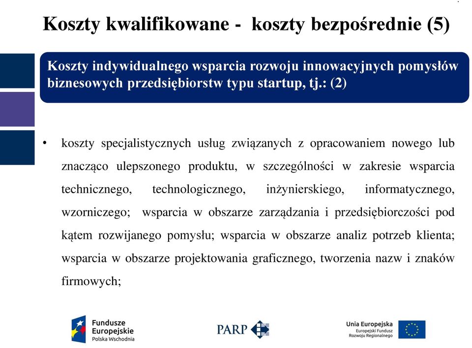 wsparcia technicznego, technologicznego, inżynierskiego, informatycznego, wzorniczego; wsparcia w obszarze zarządzania i przedsiębiorczości pod