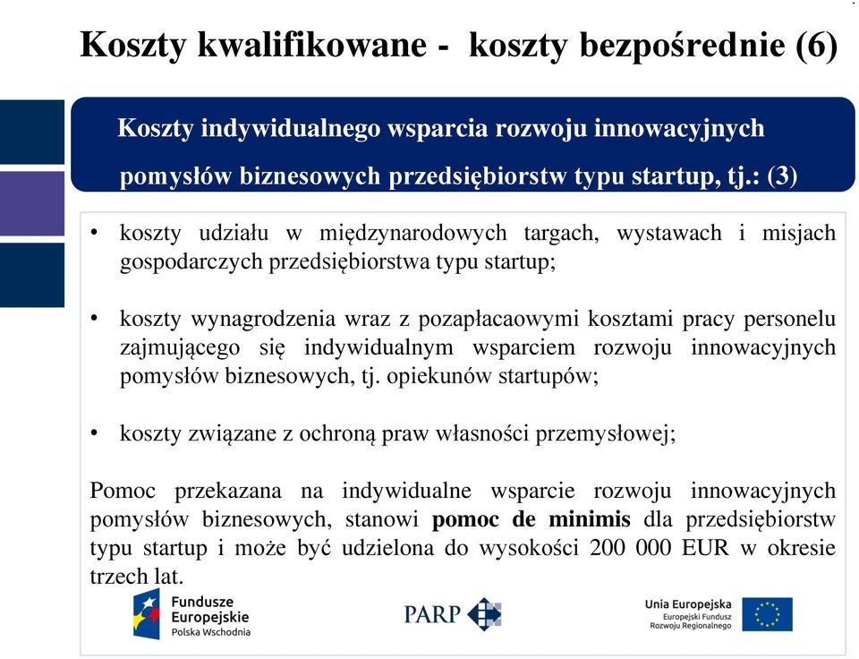 indywidualnym wsparciem rozwoju innowacyjnych pomysłów biznesowych, tj opiekunów startupów; koszty związane z ochroną praw własności przemysłowej; Pomoc przekazana na