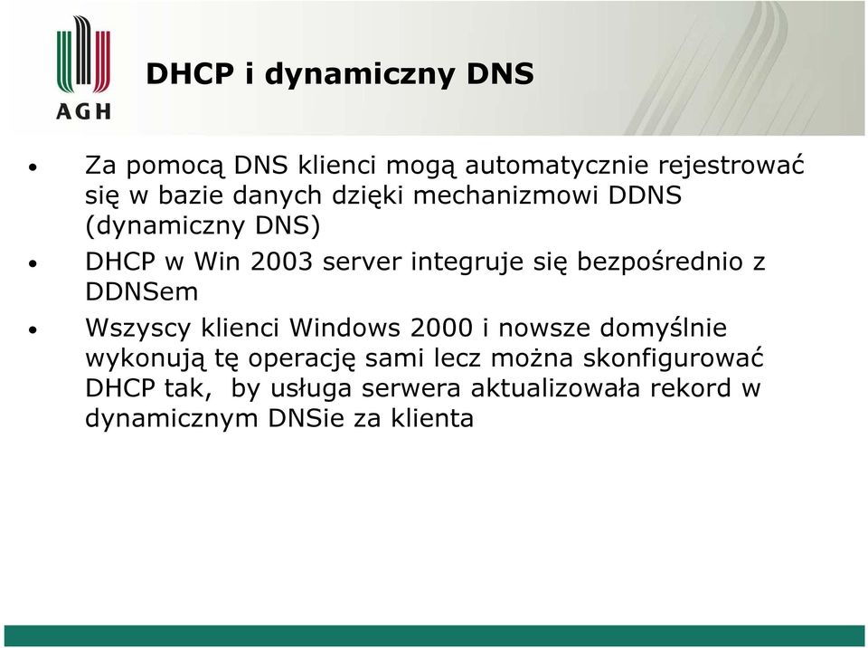 klienci Windows 2000 i nowsze domyślnie Wszyscy klienci Windows 2000 i nowsze domyślnie wykonują tę