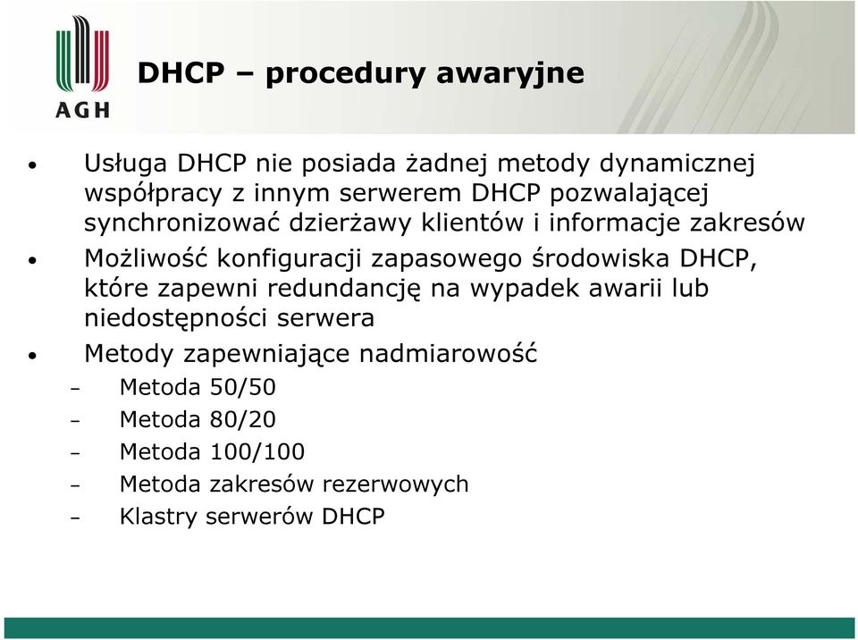 zapasowego środowiska DHCP, które zapewni redundancję na wypadek awarii lub niedostępności serwera Metody