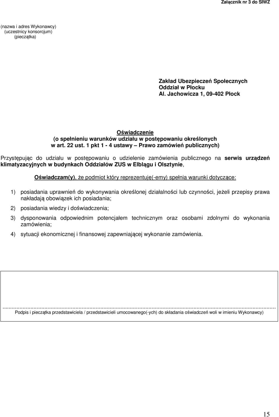 1 pkt 1 - ustawy Prawo zamówień publicznych) Przystępując do udziału w postępowaniu o udzielenie zamówienia publicznego na serwis urządzeń klimatyzacyjnych w budynkach Oddziałów ZUS w Elblągu i