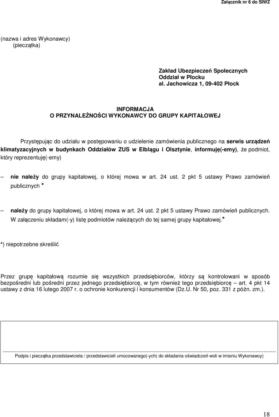 budynkach Oddziałów ZUS w Elblągu i Olsztynie, informuję(-emy), że podmiot, który reprezentuję(-emy) nie należy do grupy kapitałowej, o której mowa w art. 2 ust.