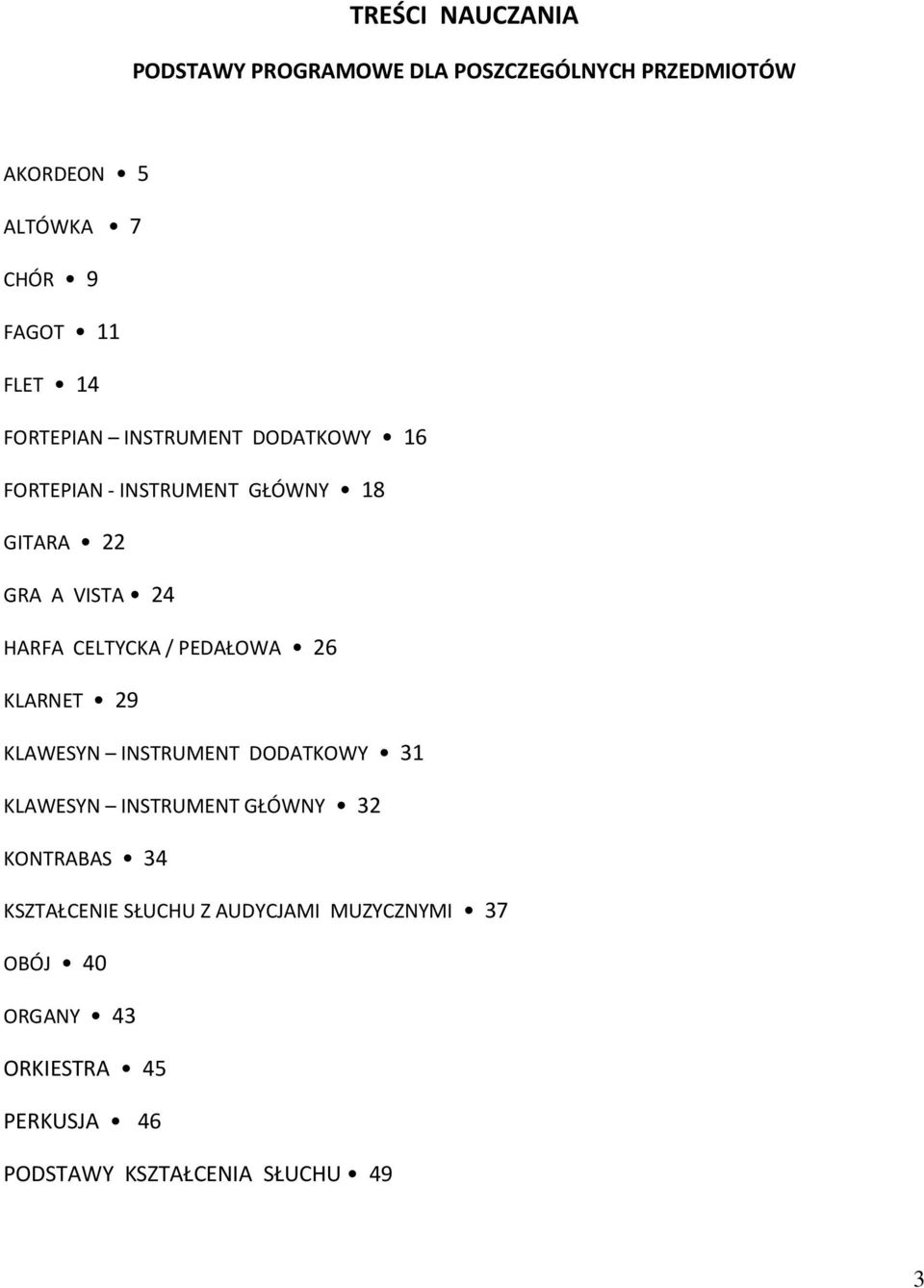 / PEDAŁOWA 26 KLARNET 29 KLAWESYN INSTRUMENT DODATKOWY 31 KLAWESYN INSTRUMENT GŁÓWNY 32 KONTRABAS 34
