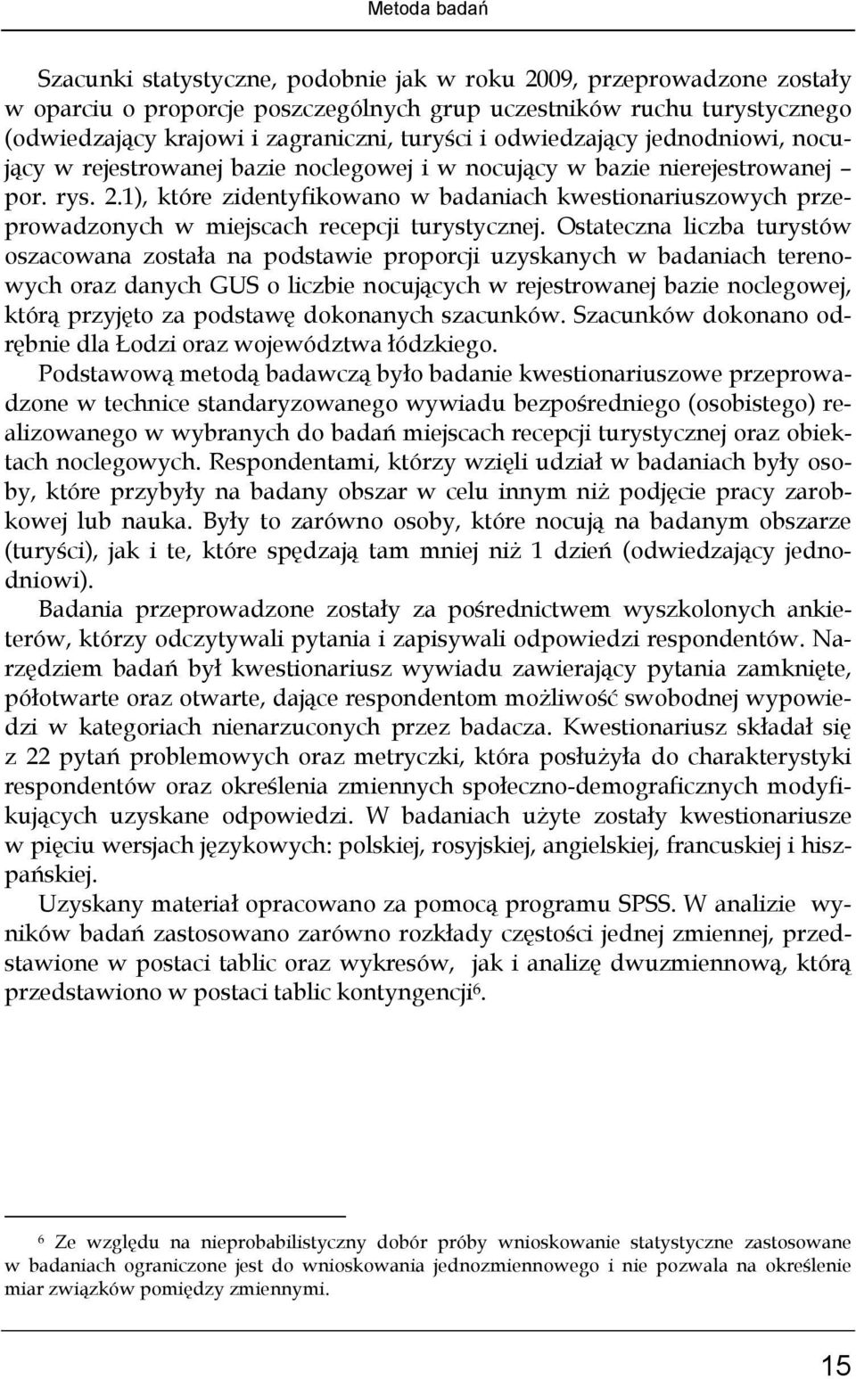 1), które zidentyfikowano w badaniach kwestionariuszowych przeprowadzonych w miejscach recepcji turystycznej.