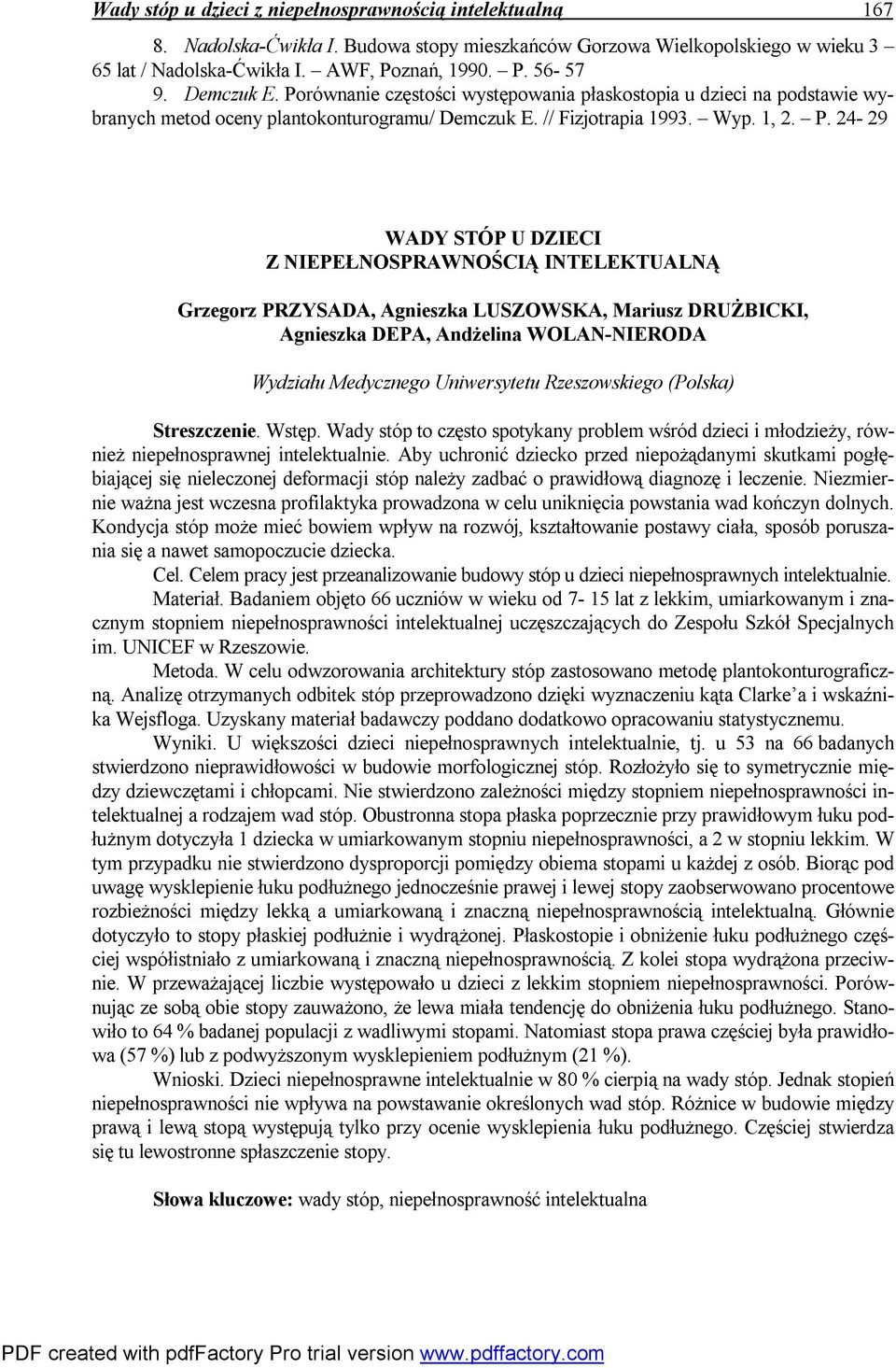 równanie częstości występowania płaskostopia u dzieci na podstawie wybranych metod oceny plantokonturogramu/ Demczuk E. // Fizjotrapia 1993. Wyp. 1, 2. P.