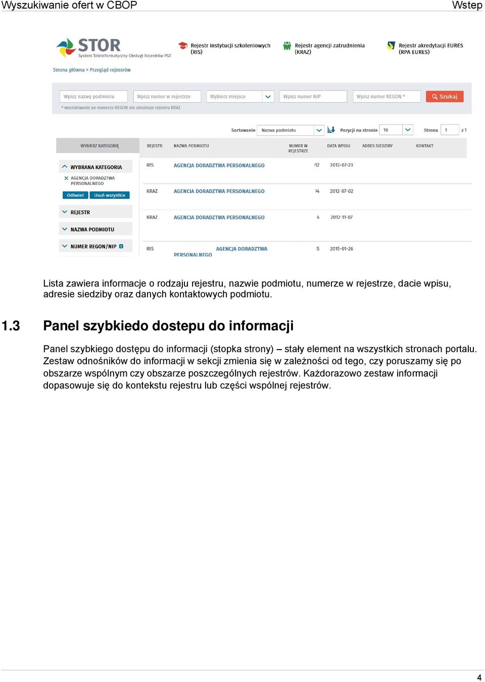 3 Panel szybkiedo dostepu do informacji Panel szybkiego dostępu do informacji (stopka strony) stały element na wszystkich stronach