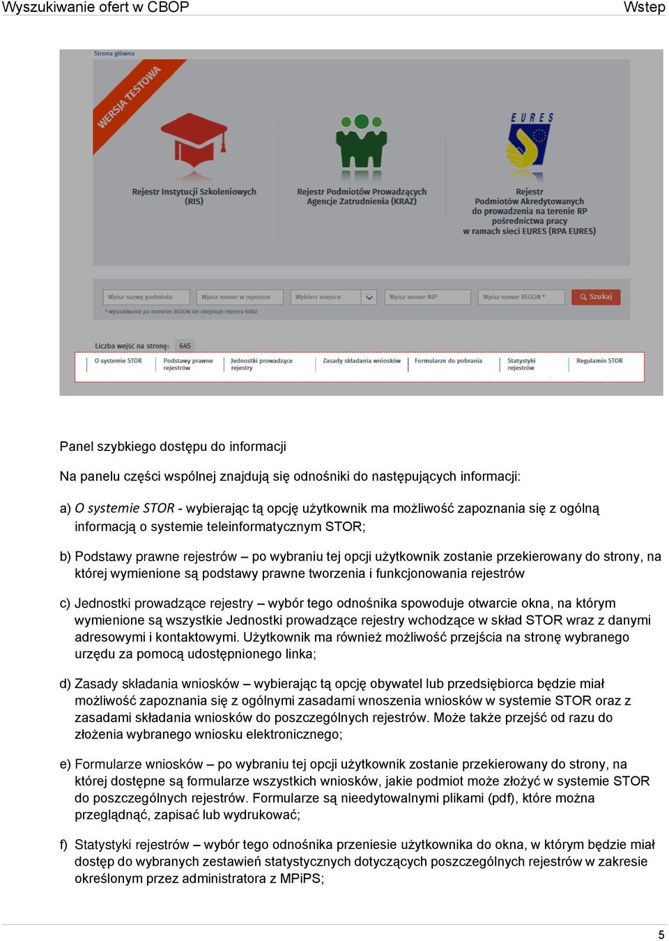 tworzenia i funkcjonowania rejestrów c) Jednostki prowadzące rejestry wybór tego odnośnika spowoduje otwarcie okna, na którym wymienione są wszystkie Jednostki prowadzące rejestry wchodzące w skład