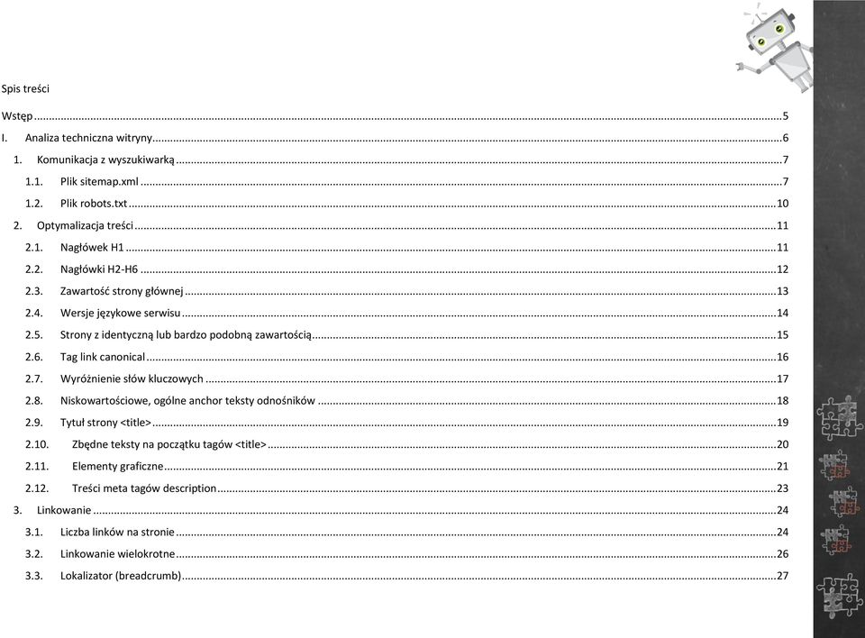 .. 16 2.7. Wyróżnienie słów kluczowych... 17 2.8. Niskowartościowe, ogólne anchor teksty odnośników... 18 2.9. Tytuł strony <title>... 19 2.10. Zbędne teksty na początku tagów <title>... 20 2.
