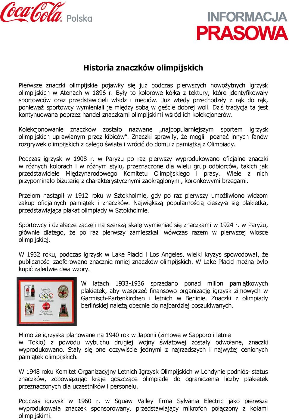 Już wtedy przechodziły z rąk do rąk, ponieważ sportowcy wymieniali je między sobą w geście dobrej woli.