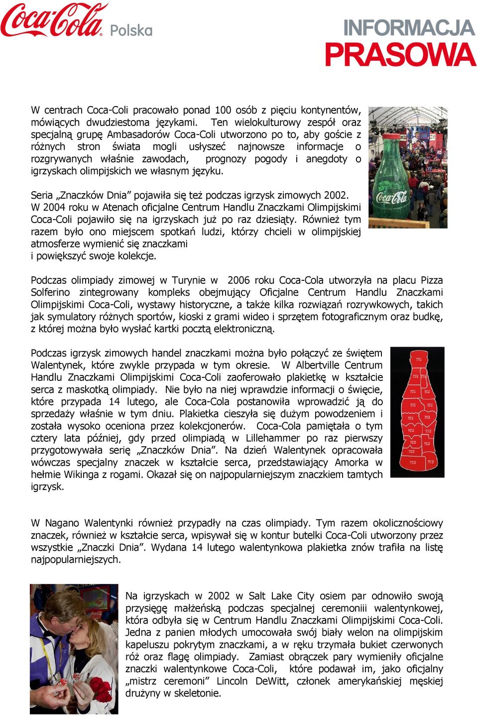 pogody i anegdoty o igrzyskach olimpijskich we własnym języku. Seria Znaczków Dnia pojawiła się też podczas igrzysk zimowych 2002.