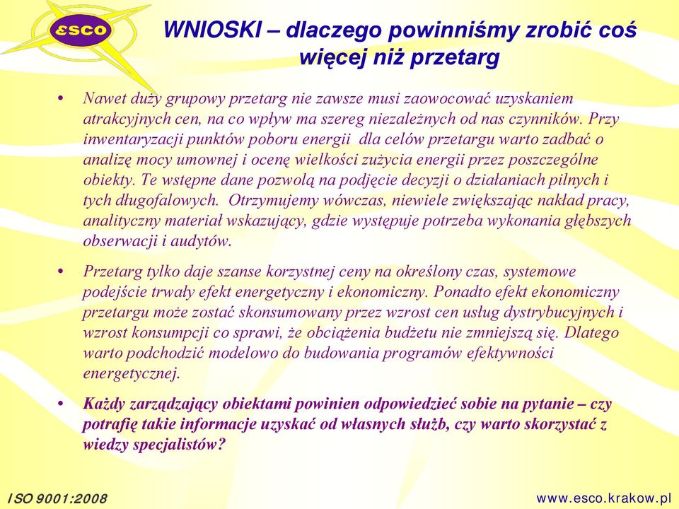 Te wstępne dane pozwolą na podjęcie decyzji o działaniach pilnych i tych długofalowych.