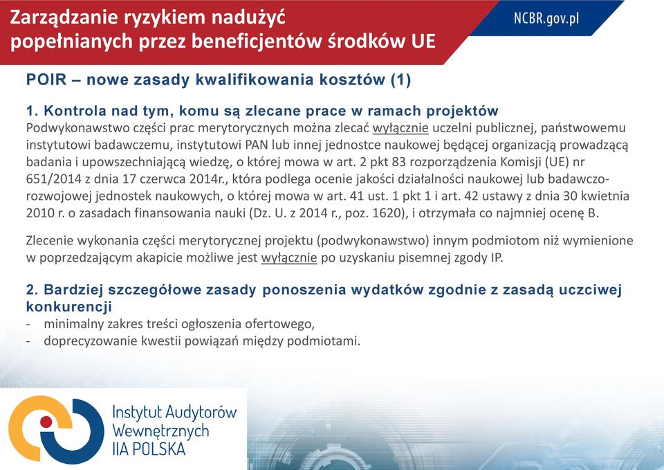 innej jednostce naukowej będącej organizacją prowadzącą badania i upowszechniającą wiedzę, o której mowa w art. 2 pkt 83 rozporządzenia Komisji (UE) nr 651/2014 z dnia 17 czerwca 2014r.