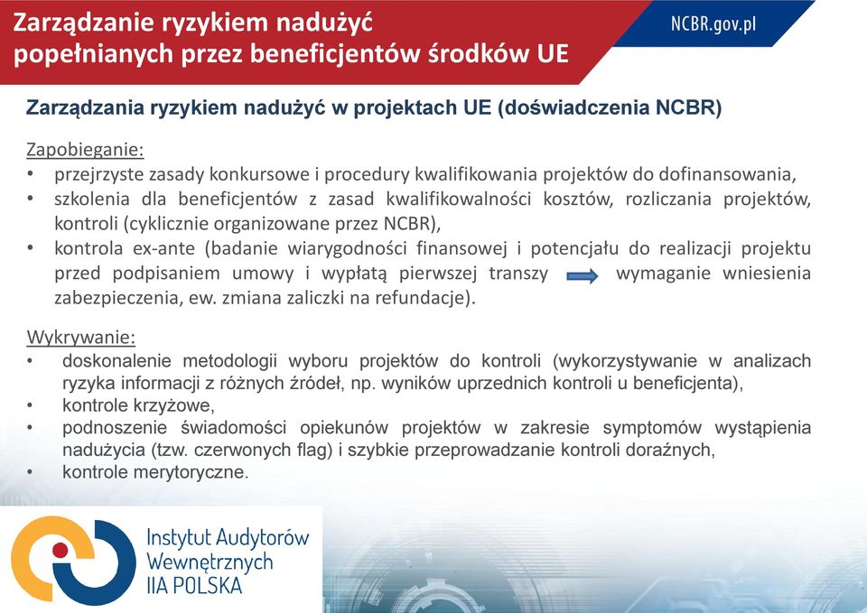 podpisaniem umowy i wypłatą pierwszej transzy wymaganie wniesienia zabezpieczenia, ew. zmiana zaliczki na refundacje).