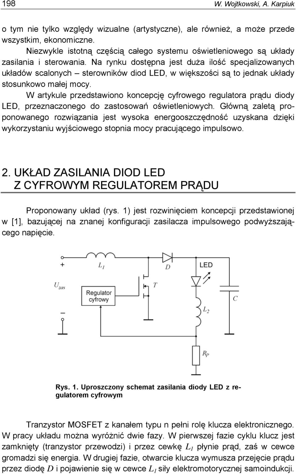 Na rynku dostępna jest duża ilość specjalizowanych układów scalonych sterowników diod LED, w większości są to jednak układy stosunkowo małej mocy.