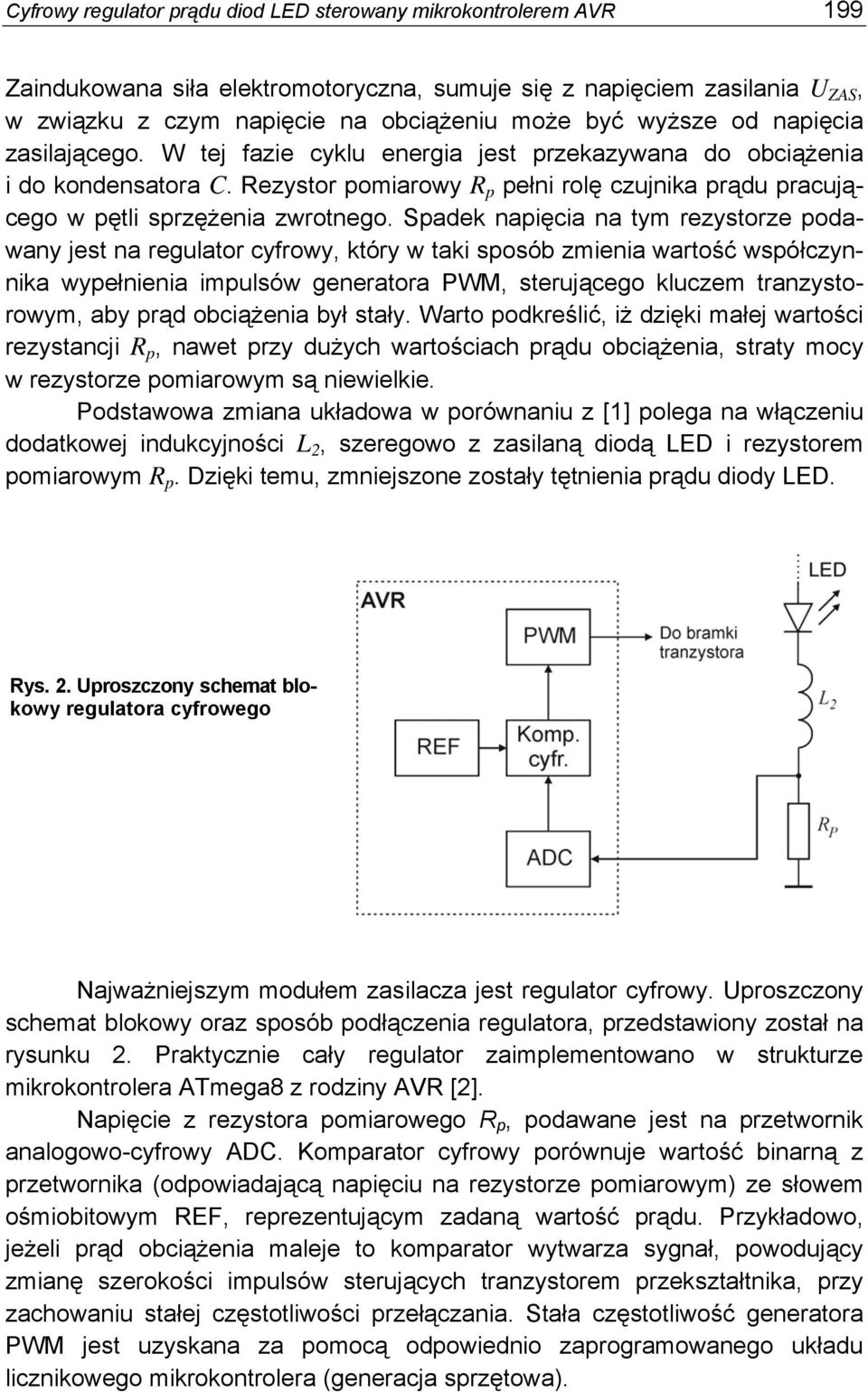 Rezystor pomiarowy R p pełni rolę czujnika prądu pracującego w pętli sprzężenia zwrotnego.