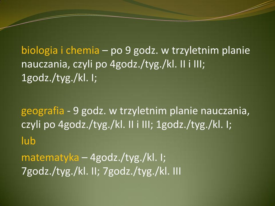 /tyg./kl. I; geografia - 9 godz. /tyg./kl. I; lub matematyka 4godz./tyg./kl. I; 7godz.