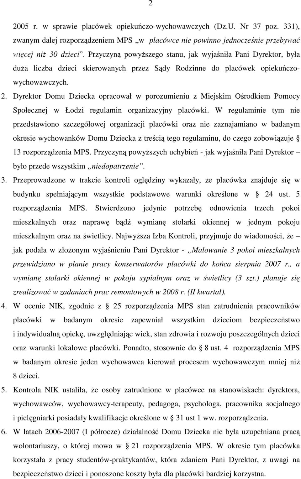 Dyrektor Domu Dziecka opracował w porozumieniu z Miejskim Ośrodkiem Pomocy Społecznej w Łodzi regulamin organizacyjny placówki.