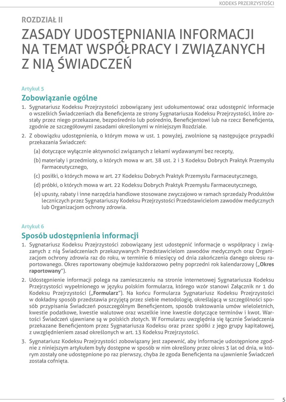 przez niego przekazane, bezpośrednio lub pośrednio, Beneficjentowi lub na rzecz Beneficjenta, zgodnie ze szczegółowymi zasadami określonymi w niniejszym Rozdziale. 2.