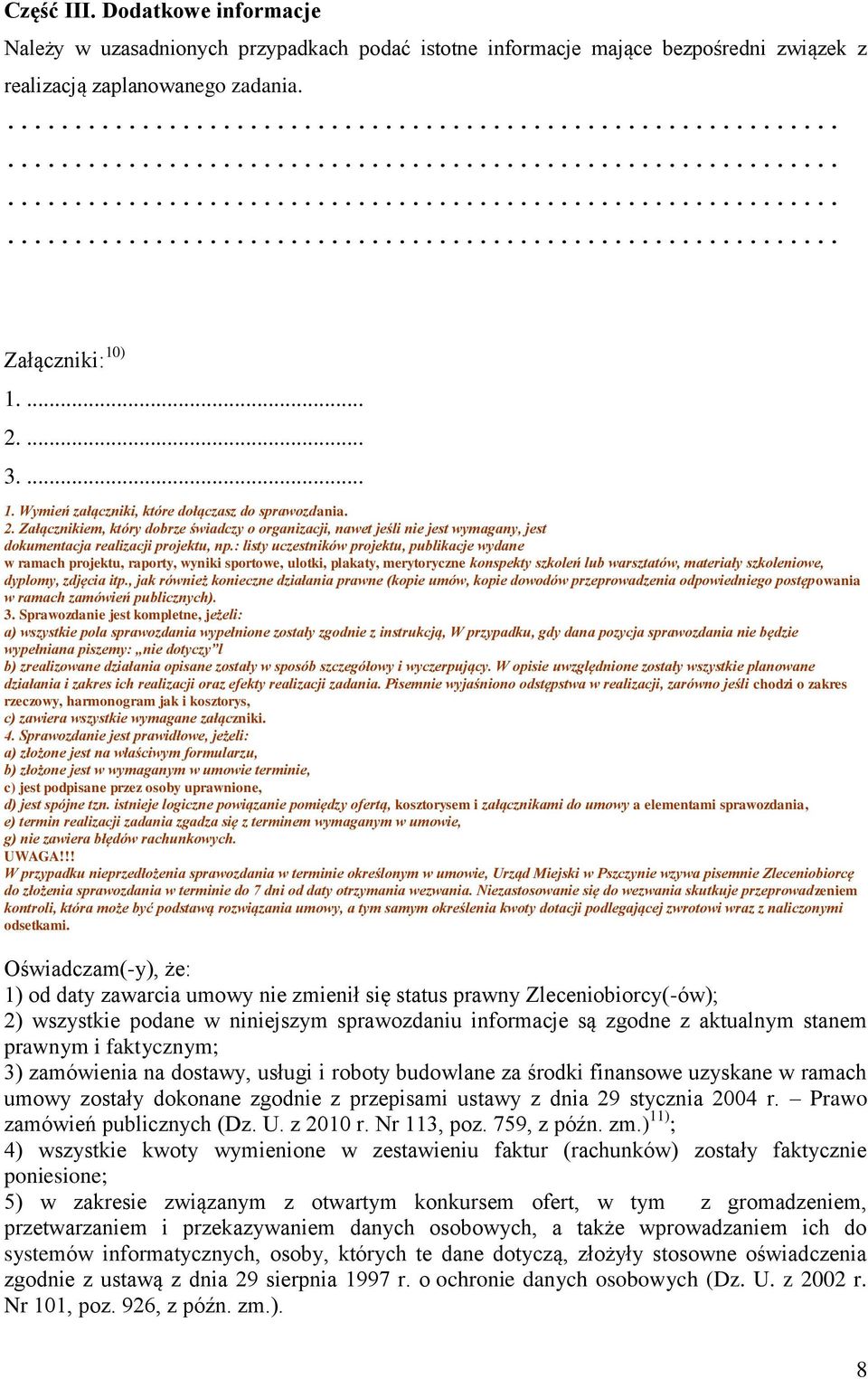 : listy uczestników projektu, publikacje wydane w ramach projektu, raporty, wyniki sportowe, ulotki, plakaty, merytoryczne konspekty szkoleń lub warsztatów, materiały szkoleniowe, dyplomy, zdjęcia