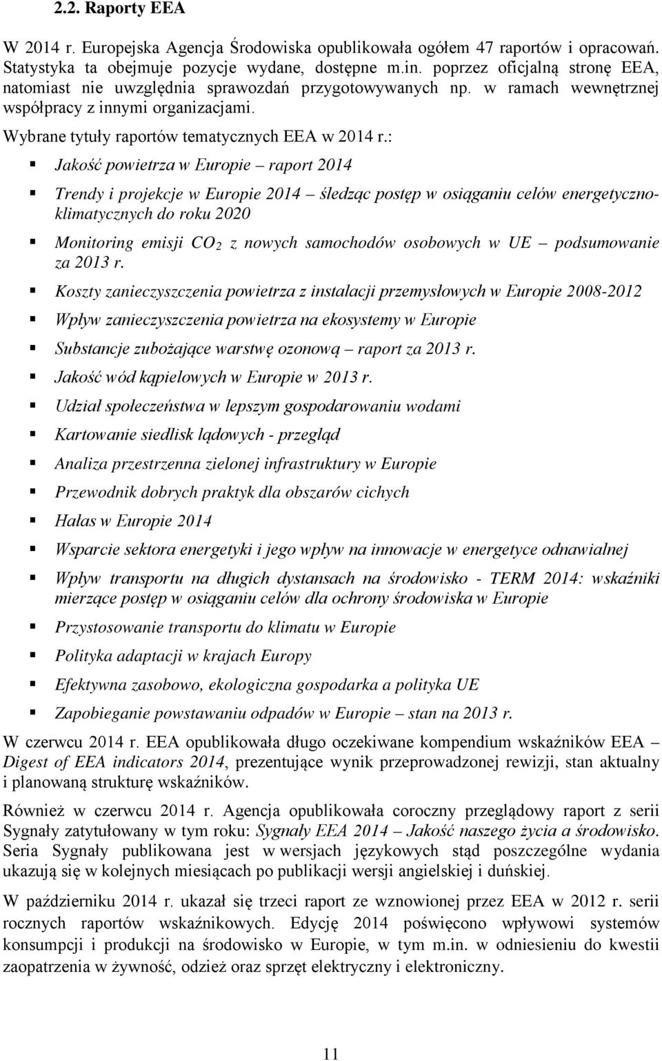 : Jakość powietrza w Europie raport 2014 Trendy i projekcje w Europie 2014 śledząc postęp w osiąganiu celów energetycznoklimatycznych do roku 2020 Monitoring emisji CO 2 z nowych samochodów osobowych
