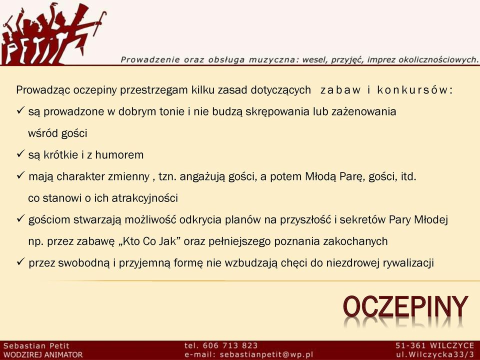 angażują gości, a potem Młodą Parę, gości, itd.