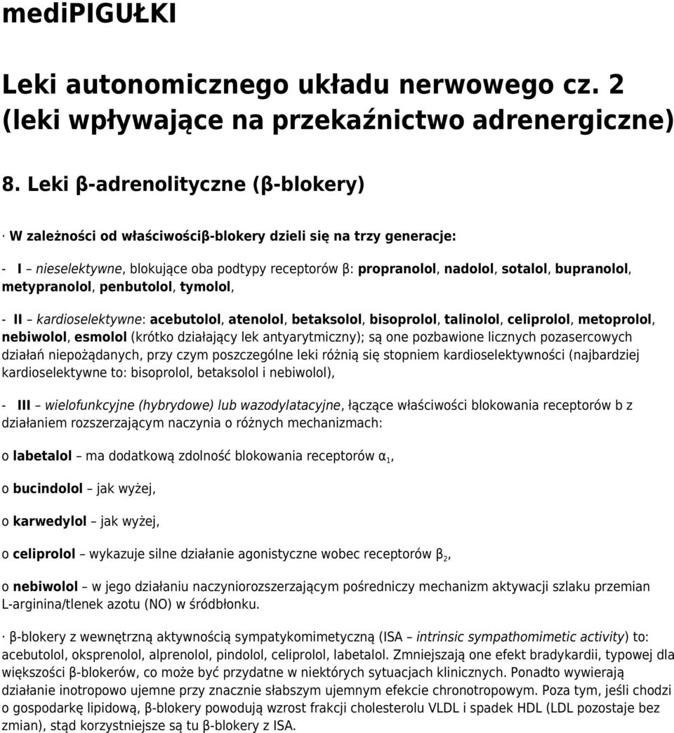 antyarytmiczny); są one pozbawione licznych pozasercowych działań niepożądanych, przy czym poszczególne leki różnią się stopniem kardioselektywności (najbardziej kardioselektywne to: bisoprolol,