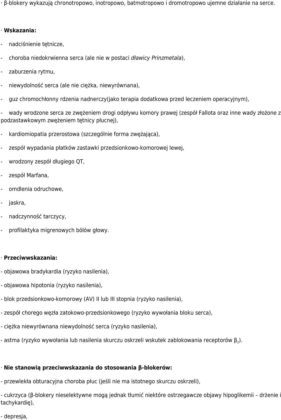 rdzenia nadnerczy(jako terapia dodatkowa przed leczeniem operacyjnym), - wady wrodzone serca ze zwężeniem drogi odpływu komory prawej (zespół Fallota oraz inne wady złożone z podzastawkowym zwężeniem
