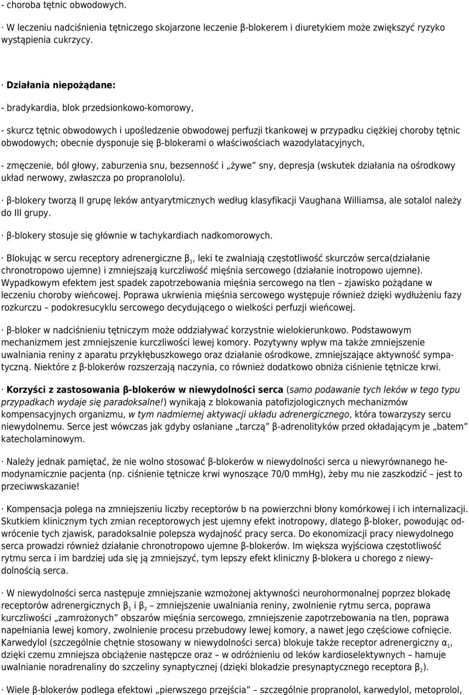 dysponuje się β-blokerami o właściwościach wazodylatacyjnych, - zmęczenie, ból głowy, zaburzenia snu, bezsenność i żywe sny, depresja (wskutek działania na ośrodkowy układ nerwowy, zwłaszcza po
