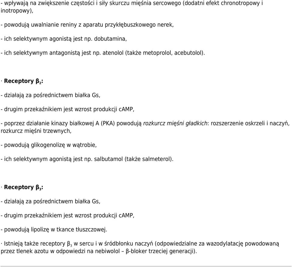 Receptory β 2 : - działają za pośrednictwem białka Gs, - drugim przekaźnikiem jest wzrost produkcji camp, - poprzez działanie kinazy białkowej A (PKA) powodują rozkurcz mięśni gładkich: rozszerzenie