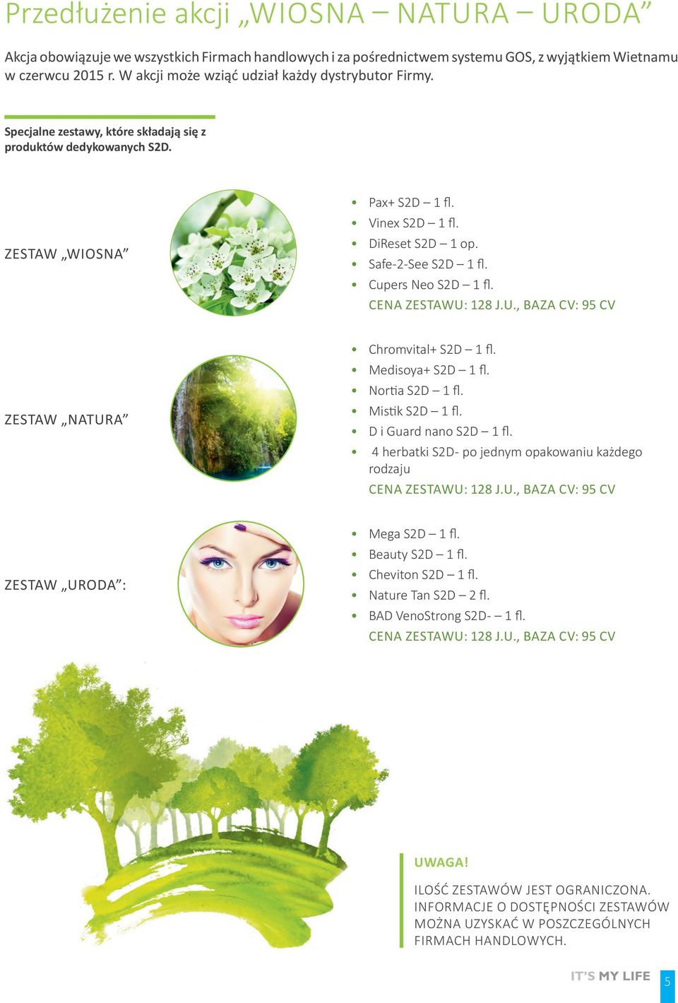 Safe-2-See S2D 1 fl. Cupers Neo S2D 1 fl. Cena zestawu: 128 j.u., baza CV: 95 CV Zestaw Natura Chromvital+ S2D 1 fl. Medisoya+ S2D 1 fl. Nortia S2D 1 fl. Mistik S2D 1 fl. D i Guard nano S2D 1 fl.