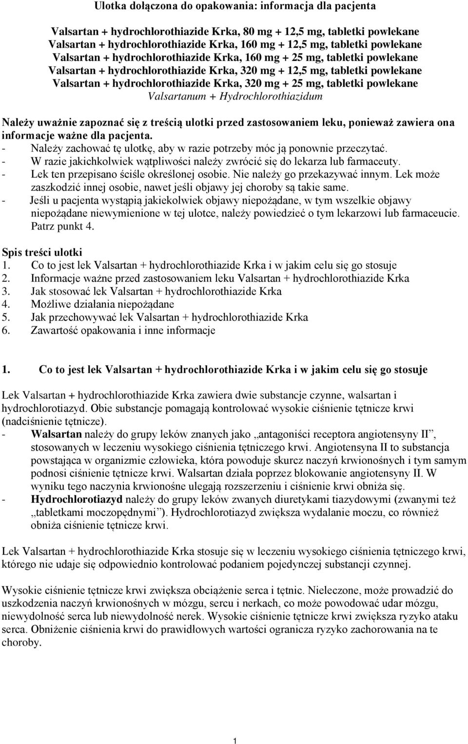 mg + 25 mg, tabletki powlekane Valsartanum + Hydrochlorothiazidum Należy uważnie zapoznać się z treścią ulotki przed zastosowaniem leku, ponieważ zawiera ona informacje ważne dla pacjenta.