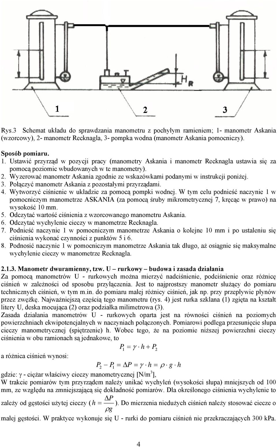 Ustawić przyrząd w pozycji pracy (manometry Askania i manometr Recknagla ustawia się za pomocą poziomic wbudowanych w te manometry). 2.