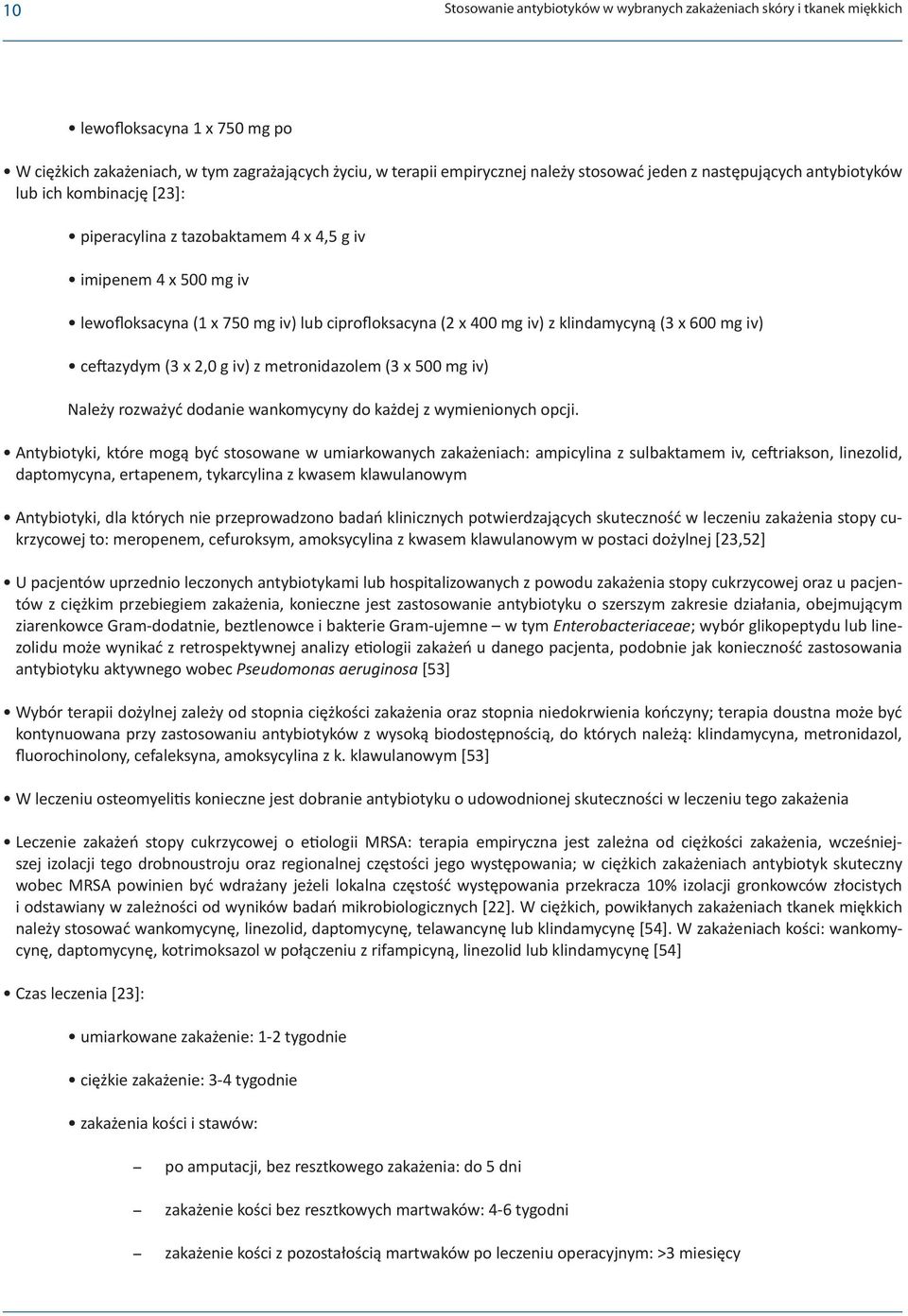 (3 x 600 mg iv) ceftazydym (3 x 2,0 g iv) z metronidazolem (3 x 500 mg iv) Należy rozważyć dodanie wankomycyny do każdej z wymienionych opcji.