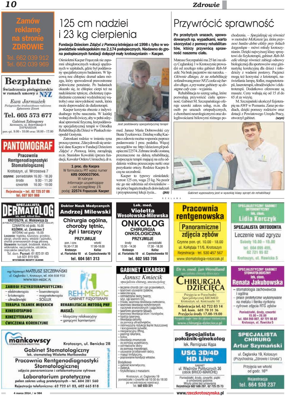 Oœmioletni Kacper Fr¹szczak nie zapomni ubieg³orocznych wakacji spêdzonych w szpitalach, gdzie by³ poddawany specjalistycznym badaniom.