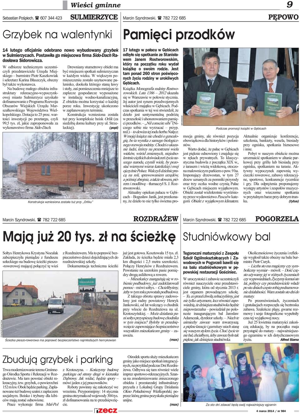W odbiorze technicznym uczestniczyli przedstawiciele Urzêdu Miejskiego burmistrz Piotr Kaszkowiak i sekretarz Karina B³aszczyk, obecny by³ tak e wykonawca.